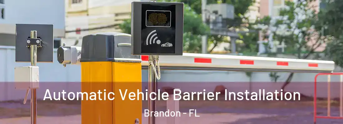 Automatic Vehicle Barrier Installation Brandon - FL