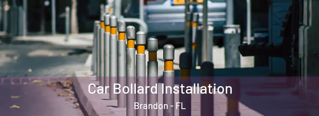 Car Bollard Installation Brandon - FL