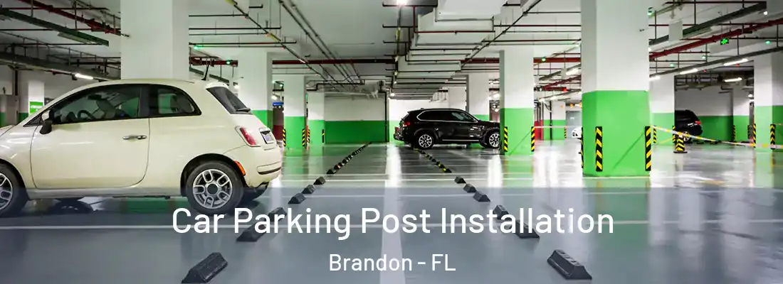 Car Parking Post Installation Brandon - FL