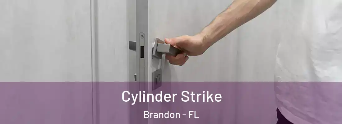 Cylinder Strike Brandon - FL