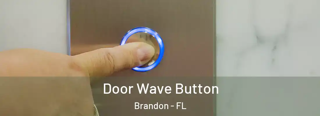 Door Wave Button Brandon - FL