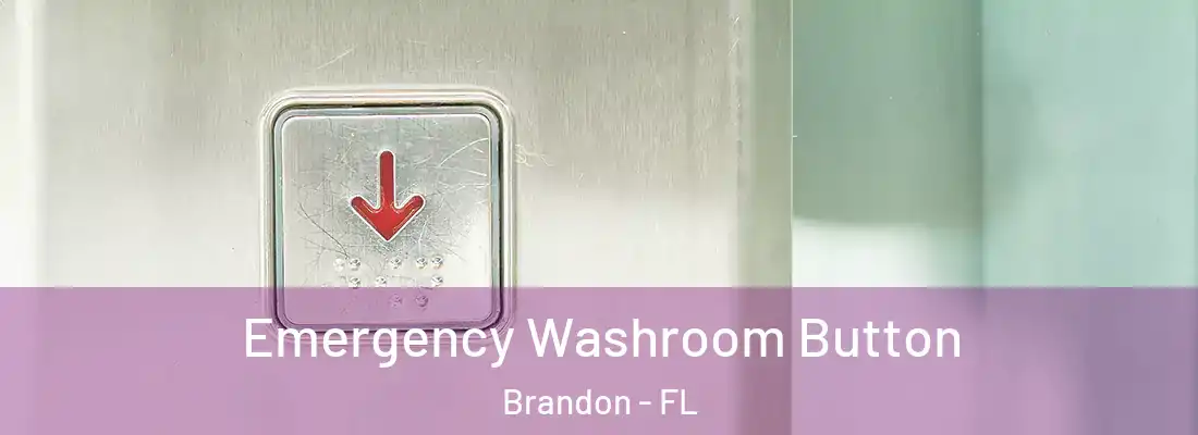 Emergency Washroom Button Brandon - FL