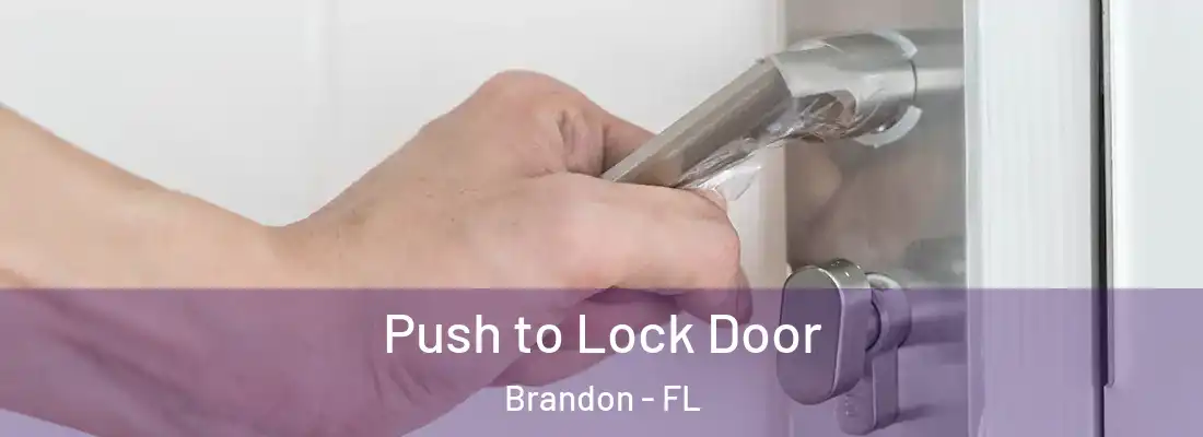 Push to Lock Door Brandon - FL