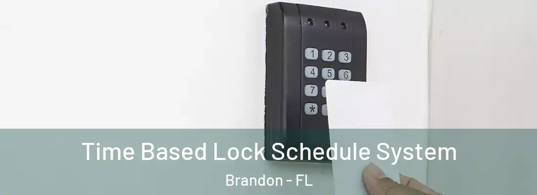 Time Based Lock Schedule System Brandon - FL
