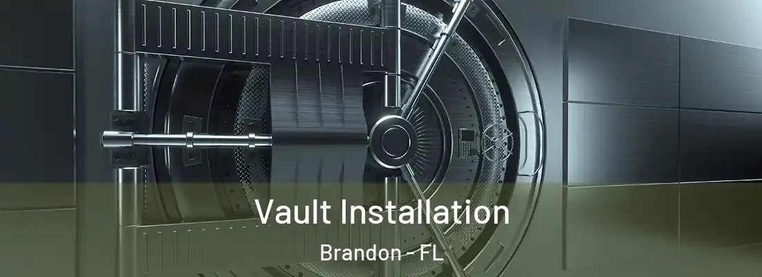 Vault Installation Brandon - FL